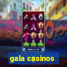 gala casinos