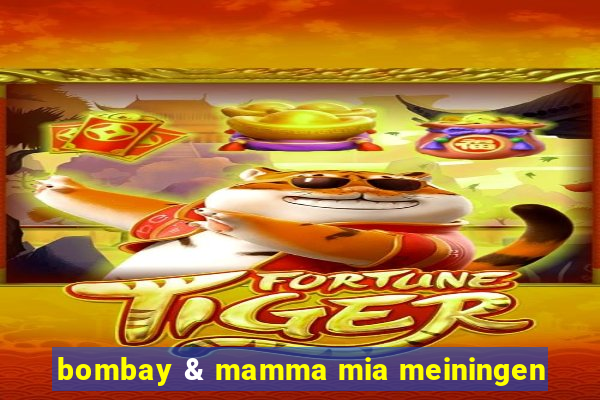 bombay & mamma mia meiningen