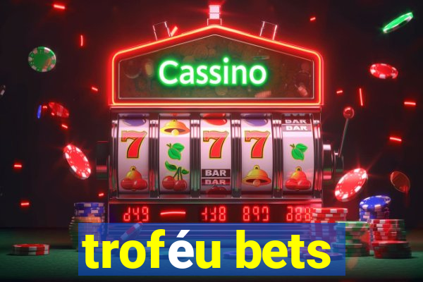 troféu bets