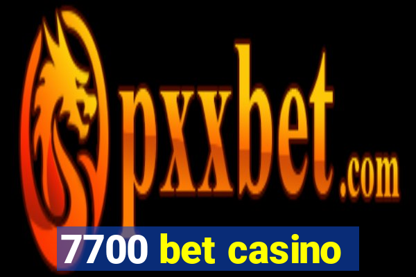 7700 bet casino