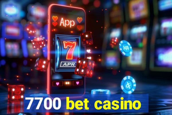 7700 bet casino