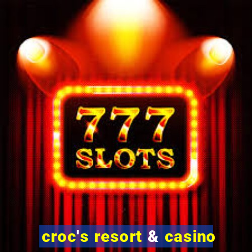 croc's resort & casino