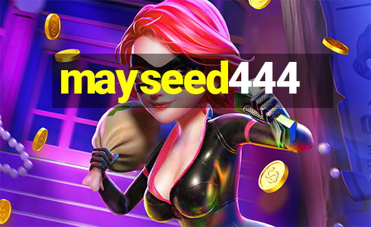 mayseed444