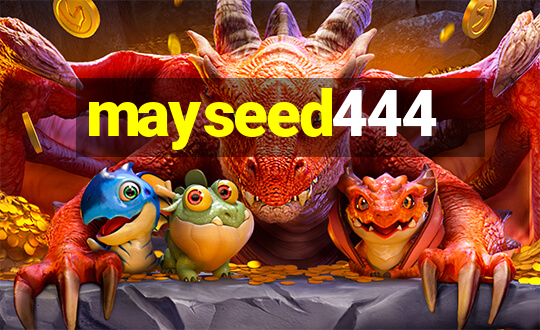 mayseed444