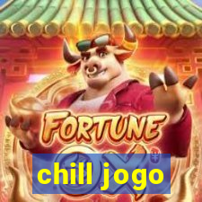 chill jogo