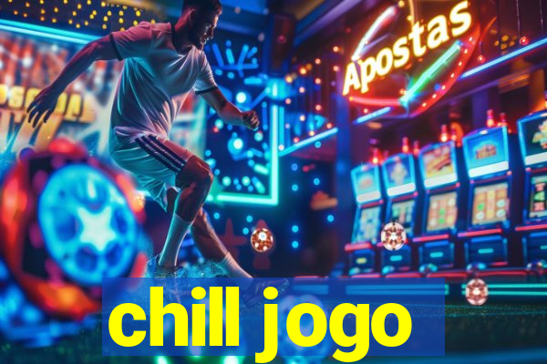 chill jogo