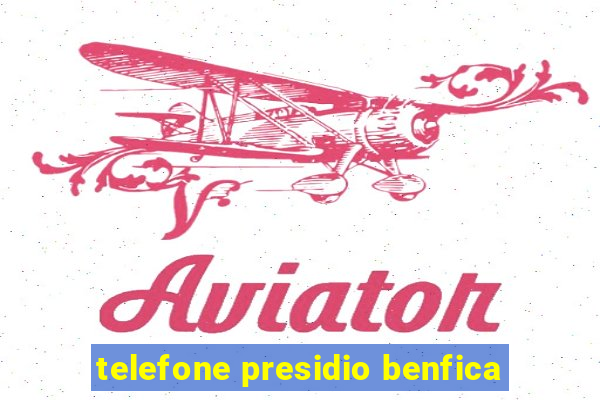 telefone presidio benfica