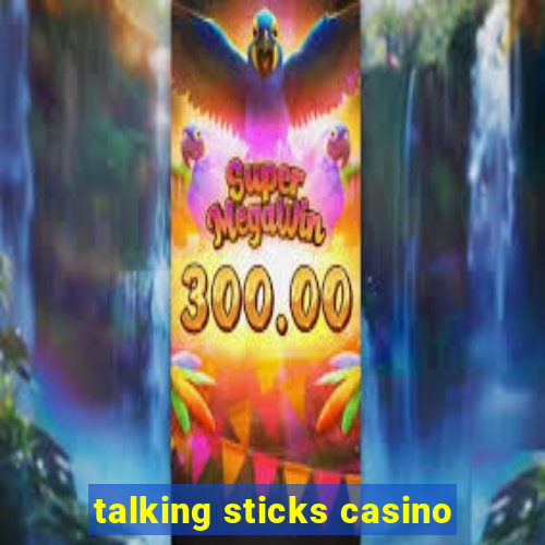 talking sticks casino