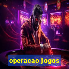 operacao jogos