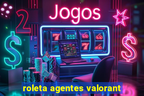 roleta agentes valorant