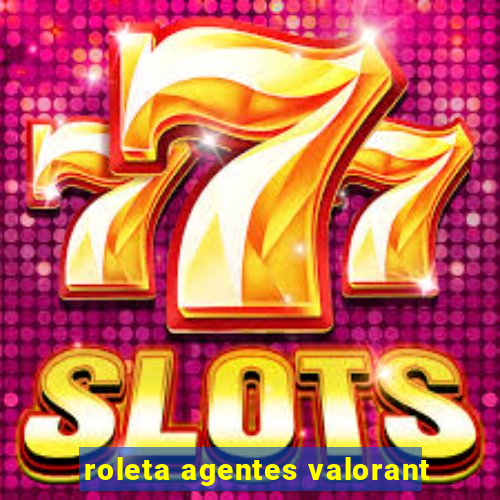 roleta agentes valorant