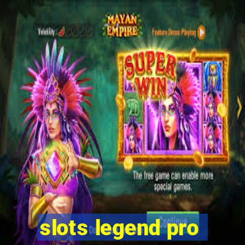 slots legend pro