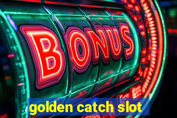 golden catch slot