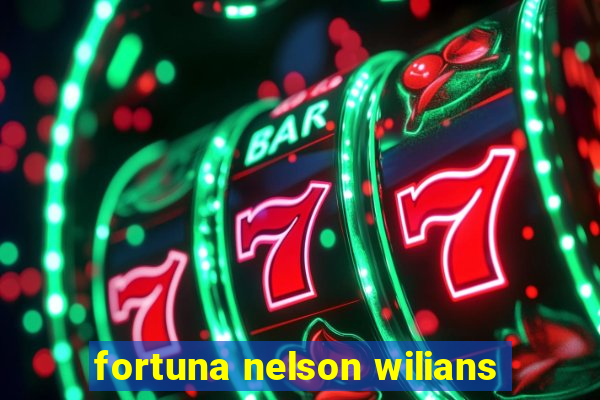 fortuna nelson wilians