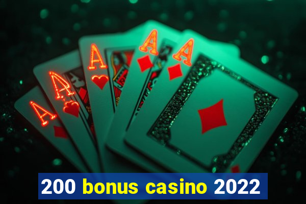 200 bonus casino 2022