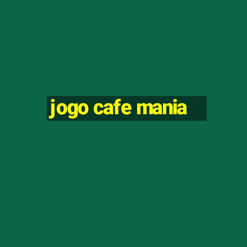 jogo cafe mania