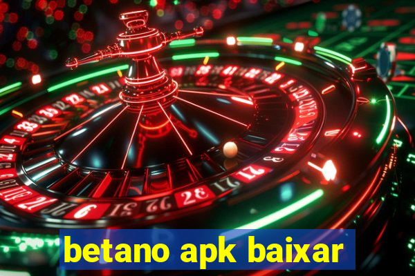 betano apk baixar