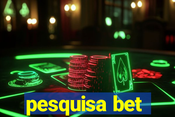 pesquisa bet