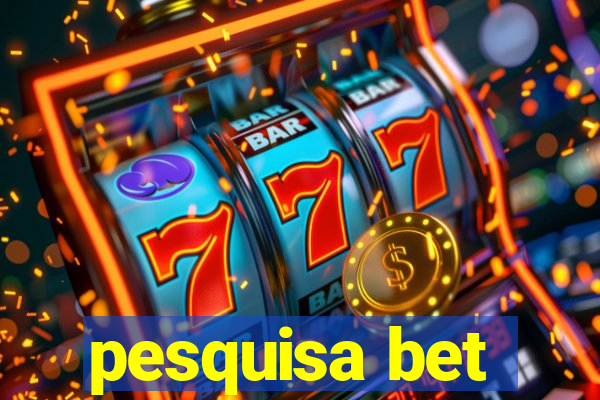 pesquisa bet