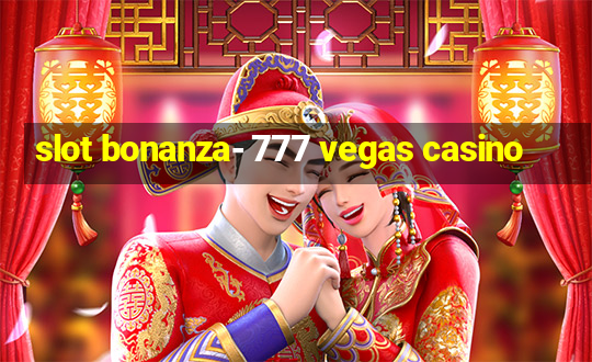 slot bonanza- 777 vegas casino