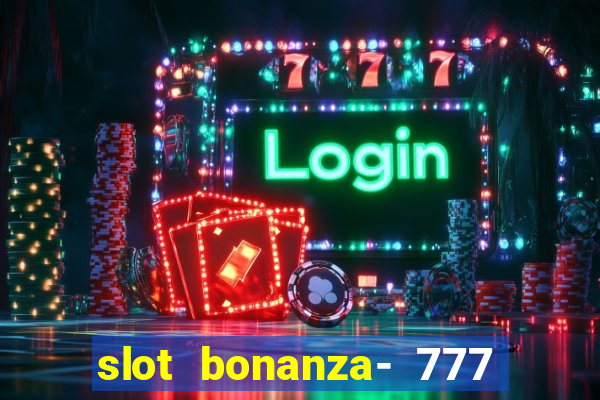 slot bonanza- 777 vegas casino