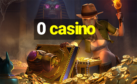 0 casino