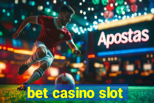 bet casino slot