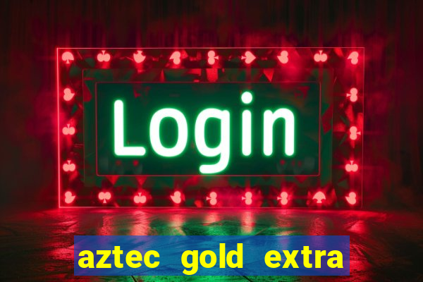 aztec gold extra gold megaways slot