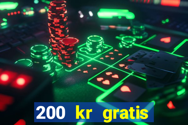 200 kr gratis casino bonus