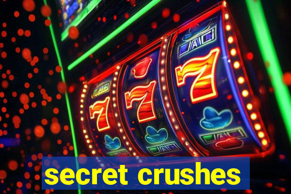 secret crushes