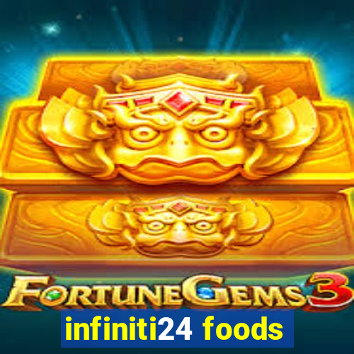 infiniti24 foods