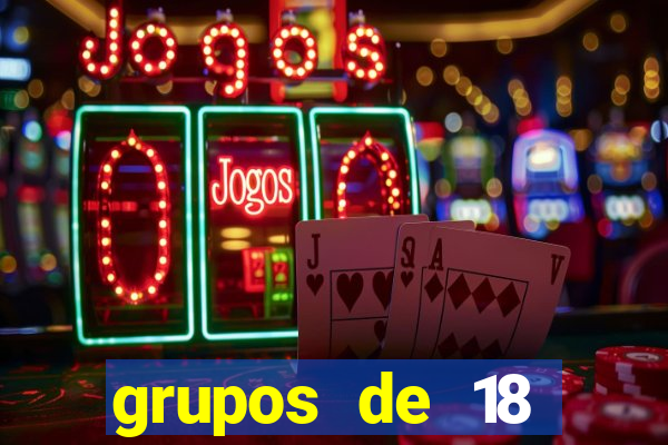 grupos de 18 dezenas para lotofácil