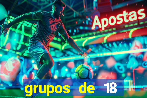 grupos de 18 dezenas para lotofácil