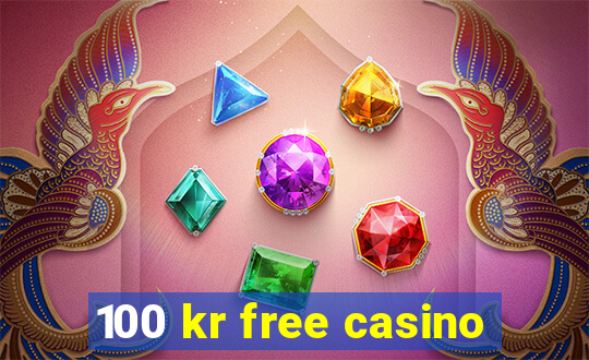 100 kr free casino