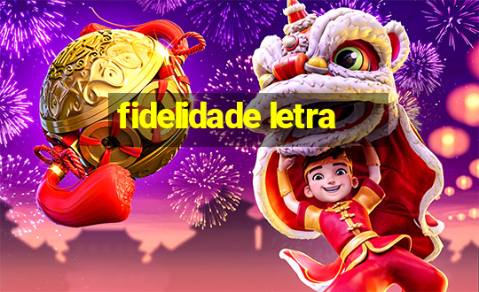 fidelidade letra