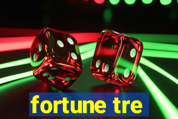 fortune tre