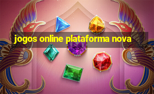 jogos online plataforma nova