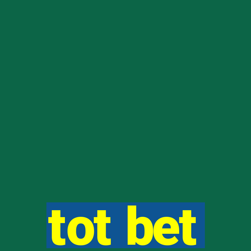 tot bet