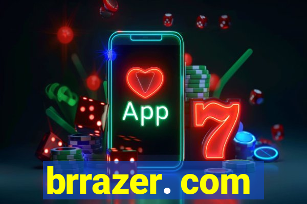 brrazer. com