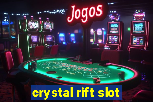 crystal rift slot