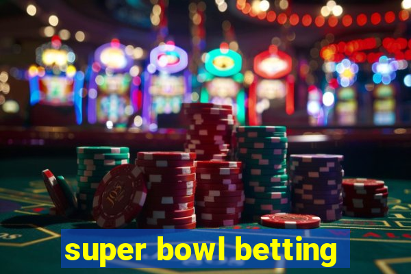 super bowl betting