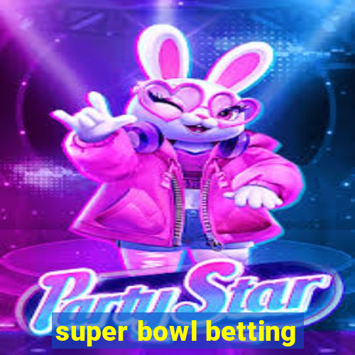 super bowl betting