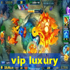 vip luxury