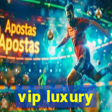 vip luxury