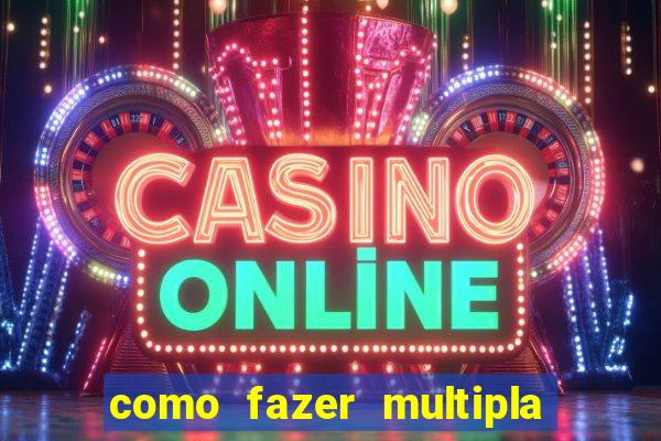 como fazer multipla na bet365