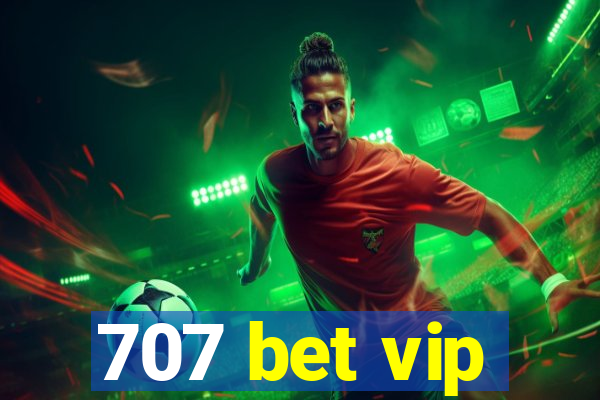 707 bet vip