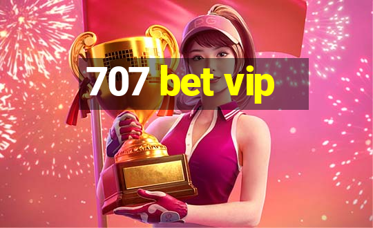 707 bet vip