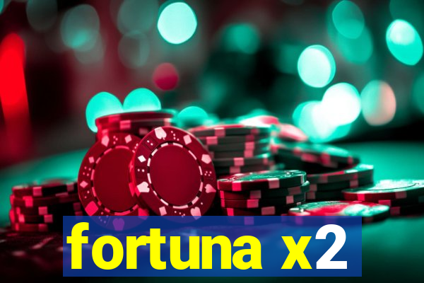 fortuna x2