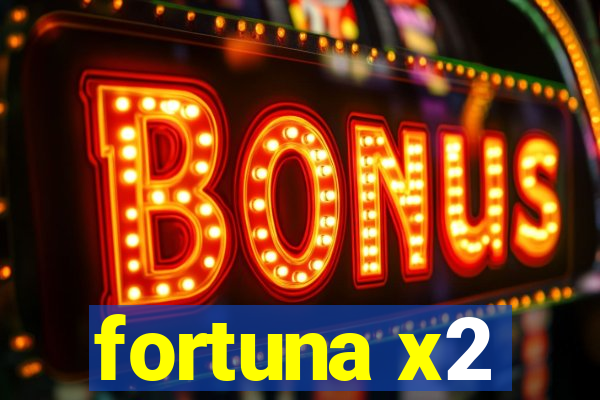 fortuna x2