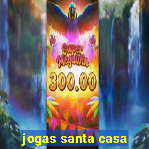 jogas santa casa